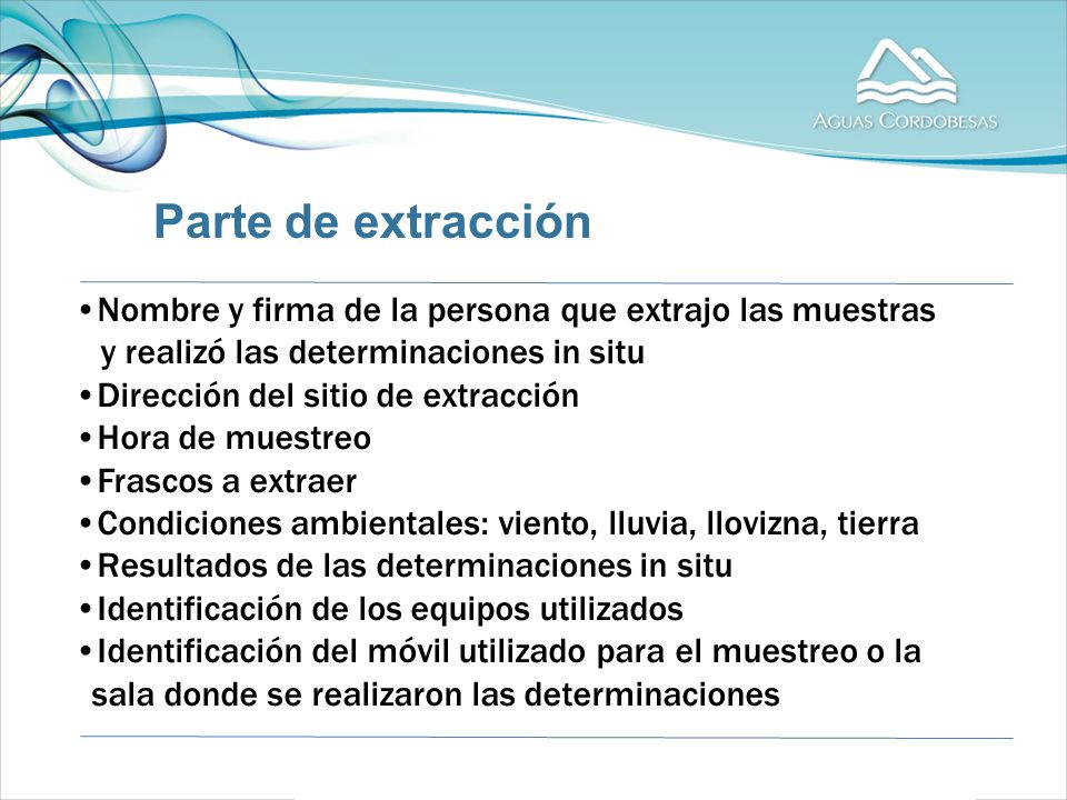 Parte de extracción Nombre y firma de la persona que extrajo las muestras. y realizó las determinaciones in situ.