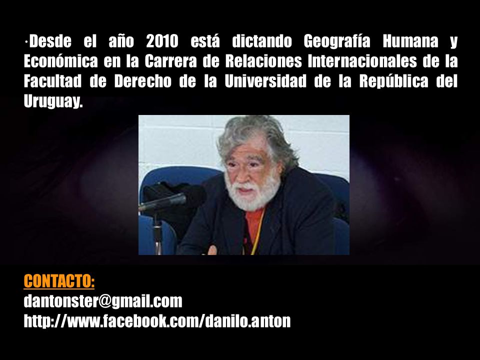 ·Desde el año 2010 está dictando Geografía Humana y Económica en la Carrera de Relaciones Internacionales de la Facultad de Derecho de la Universidad de la República del Uruguay.