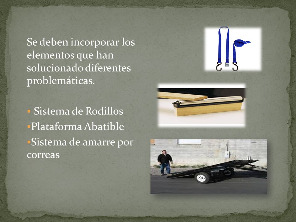 Se deben incorporar los elementos que han solucionado diferentes problemáticas.