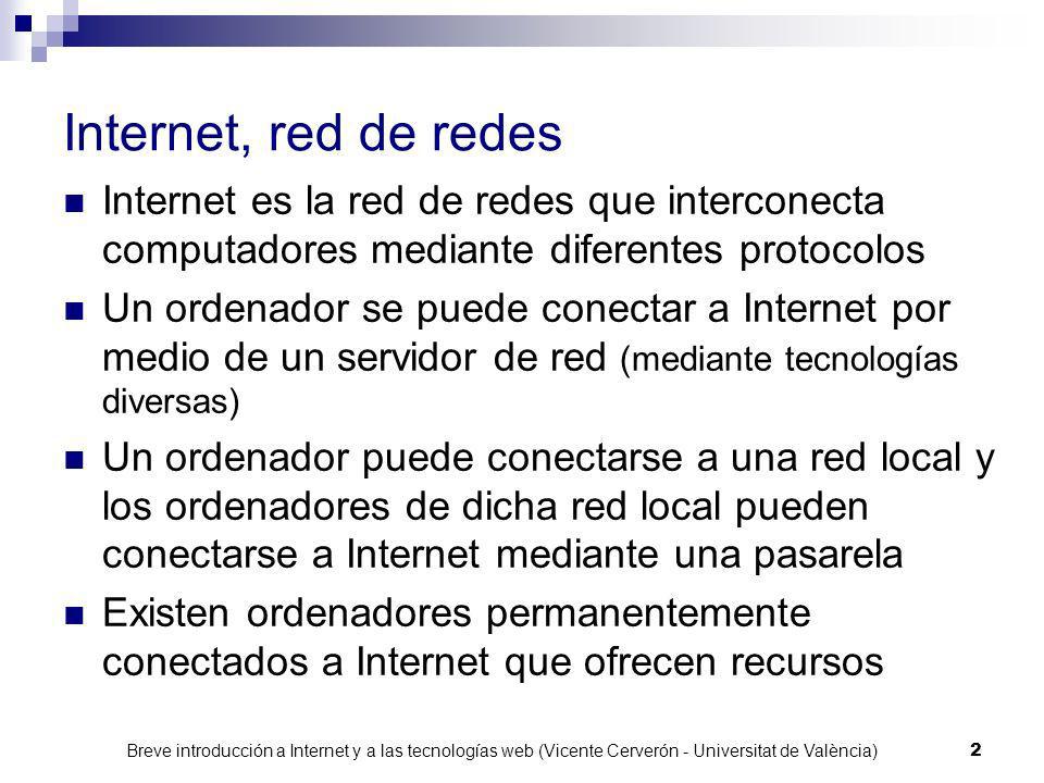 Internet, red de redes Internet es la red de redes que interconecta computadores mediante diferentes protocolos.