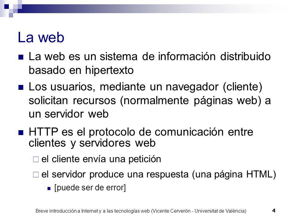 La web La web es un sistema de información distribuido basado en hipertexto.