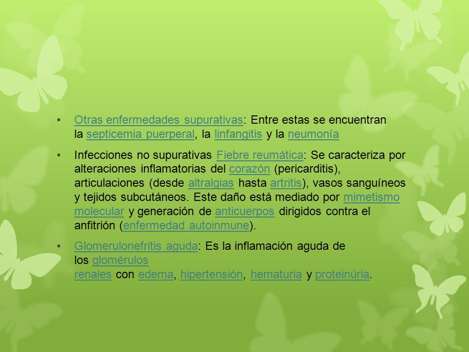 Otras enfermedades supurativas: Entre estas se encuentran la septicemia puerperal, la linfangitis y la neumonía