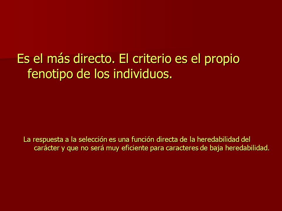 Es el más directo. El criterio es el propio fenotipo de los individuos.