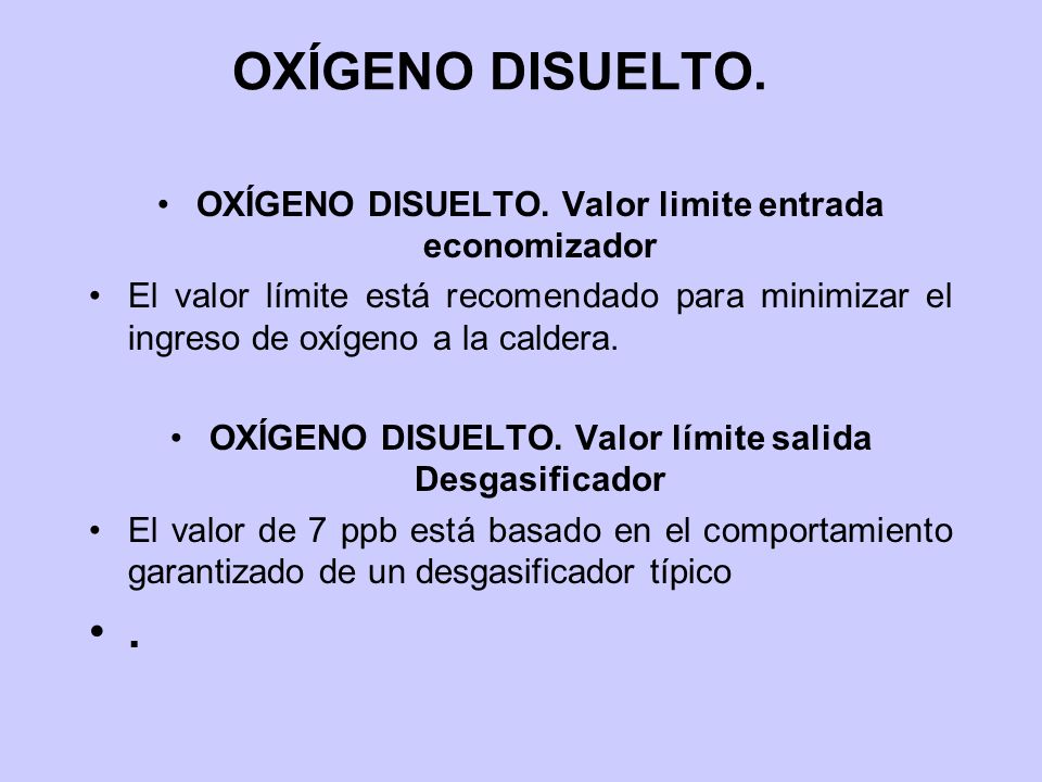 OXÍGENO DISUELTO. OXÍGENO DISUELTO. Valor limite entrada economizador.
