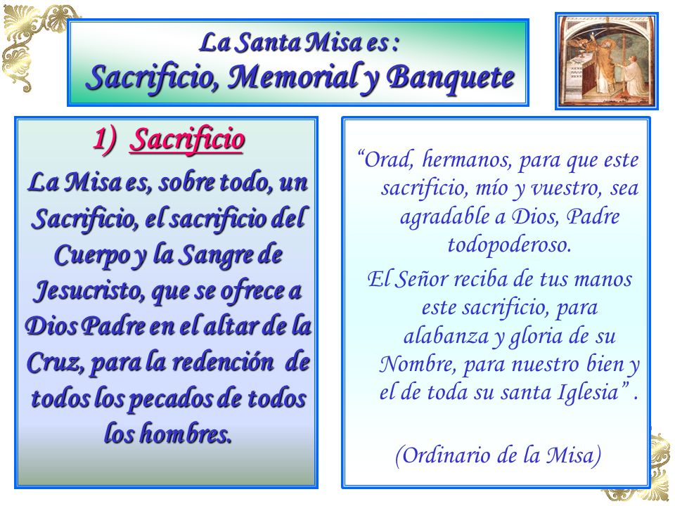 La Santa Misa es : Sacrificio, Memorial y Banquete