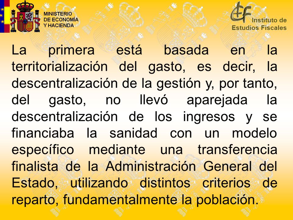La primera está basada en la territorialización del gasto, es decir, la descentralización de la gestión y, por tanto, del gasto, no llevó aparejada la descentralización de los ingresos y se financiaba la sanidad con un modelo específico mediante una transferencia finalista de la Administración General del Estado, utilizando distintos criterios de reparto, fundamentalmente la población.