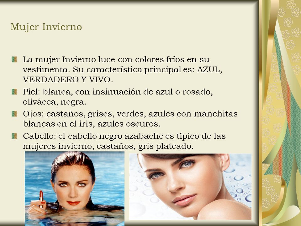 Mujer Invierno La mujer Invierno luce con colores fríos en su vestimenta. Su característica principal es: AZUL, VERDADERO Y VIVO.