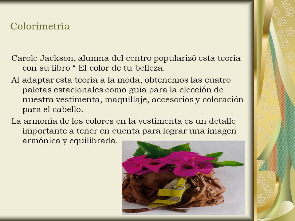 Colorimetría Carole Jackson, alumna del centro popularizó esta teoría con su libro El color de tu belleza.
