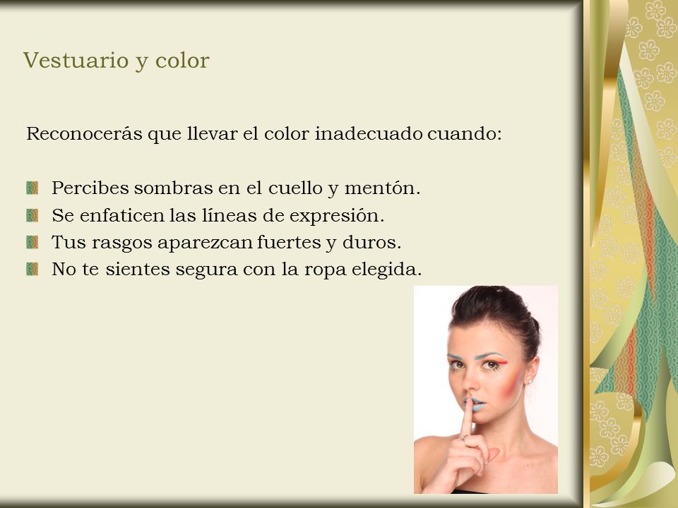Vestuario y color Reconocerás que llevar el color inadecuado cuando: