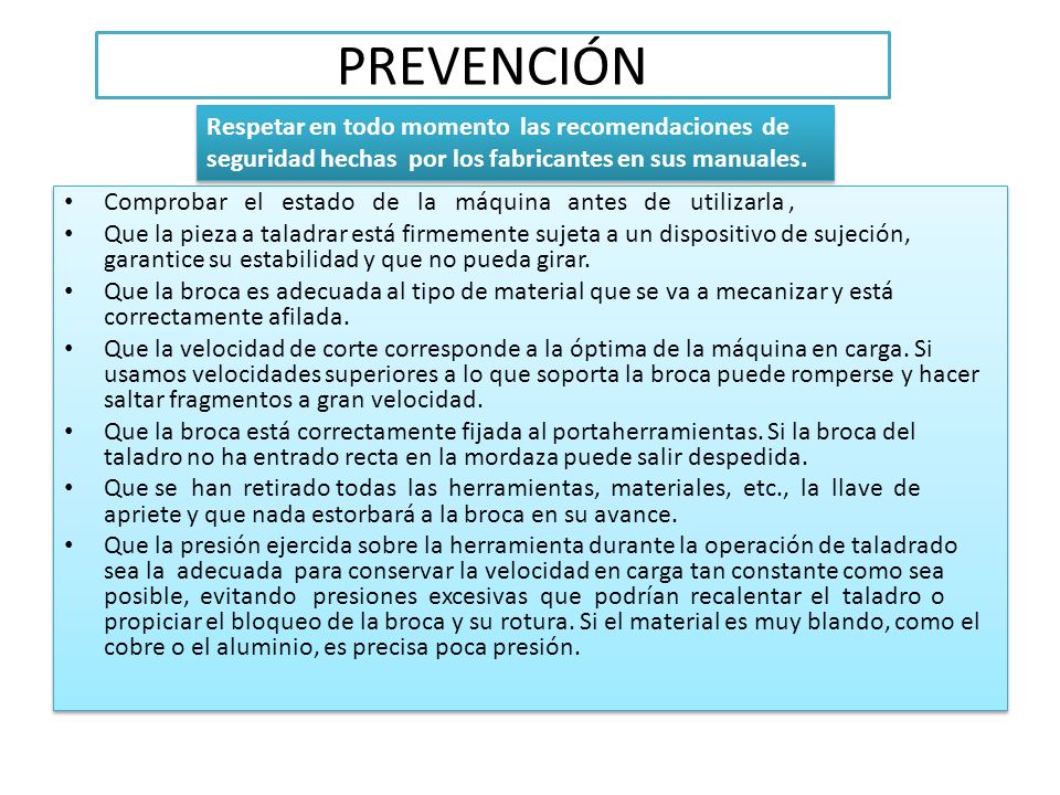 PREVENCIÓN Respetar en todo momento las recomendaciones de seguridad hechas por los fabricantes en sus manuales.