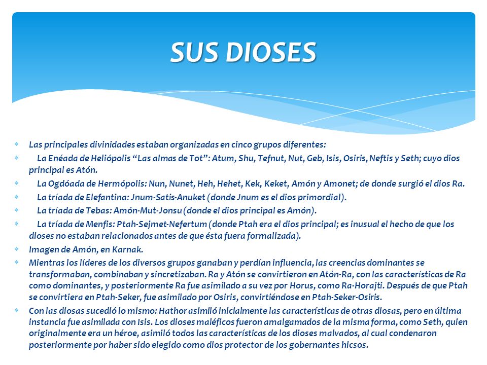 SUS DIOSES Las principales divinidades estaban organizadas en cinco grupos diferentes: