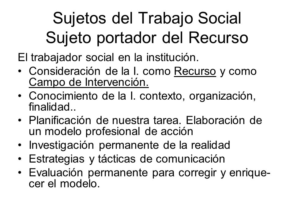Sujetos del Trabajo Social Sujeto portador del Recurso