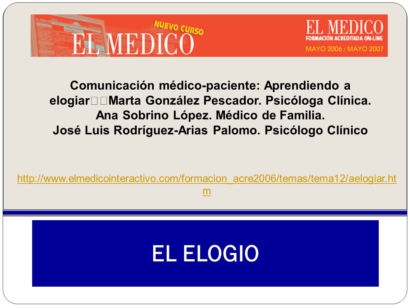 Comunicación médico-paciente: Aprendiendo a elogiar Marta González Pescador. Psicóloga Clínica.