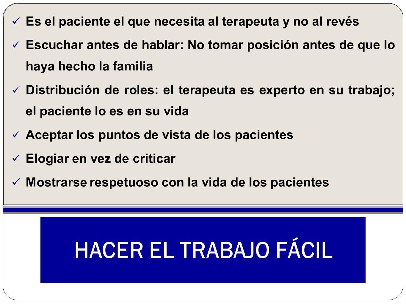 Es el paciente el que necesita al terapeuta y no al revés