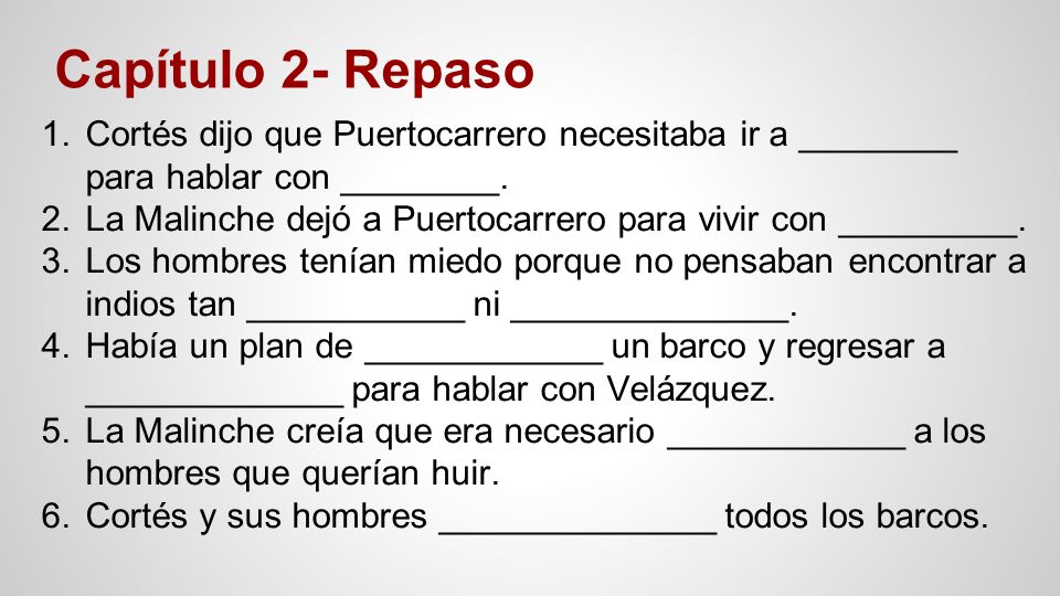 Capítulo 2- Repaso Cortés dijo que Puertocarrero necesitaba ir a ________ para hablar con ________.