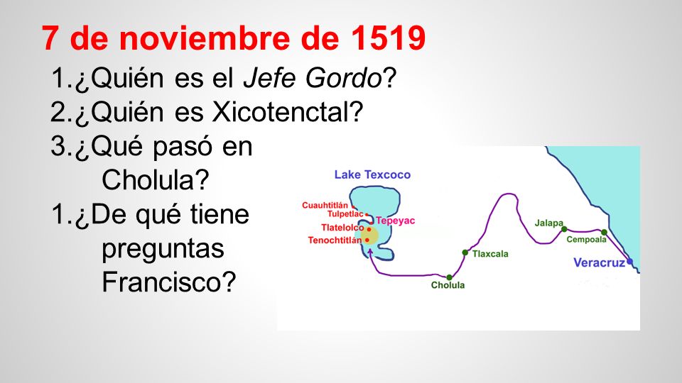 7 de noviembre de 1519 ¿Quién es el Jefe Gordo ¿Quién es Xicotenctal