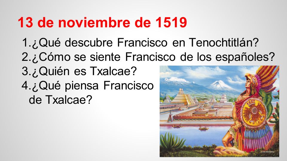 13 de noviembre de 1519 ¿Qué descubre Francisco en Tenochtitlán