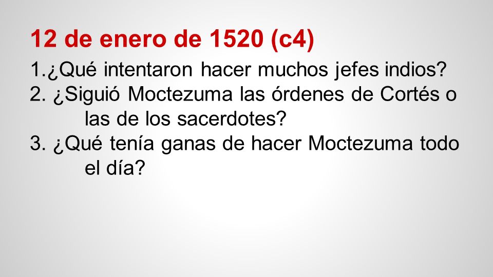 12 de enero de 1520 (c4) 1.¿Qué intentaron hacer muchos jefes indios