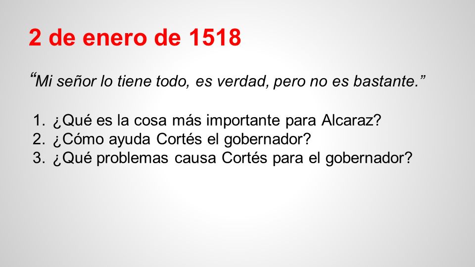 2 de enero de 1518 Mi señor lo tiene todo, es verdad, pero no es bastante. ¿Qué es la cosa más importante para Alcaraz
