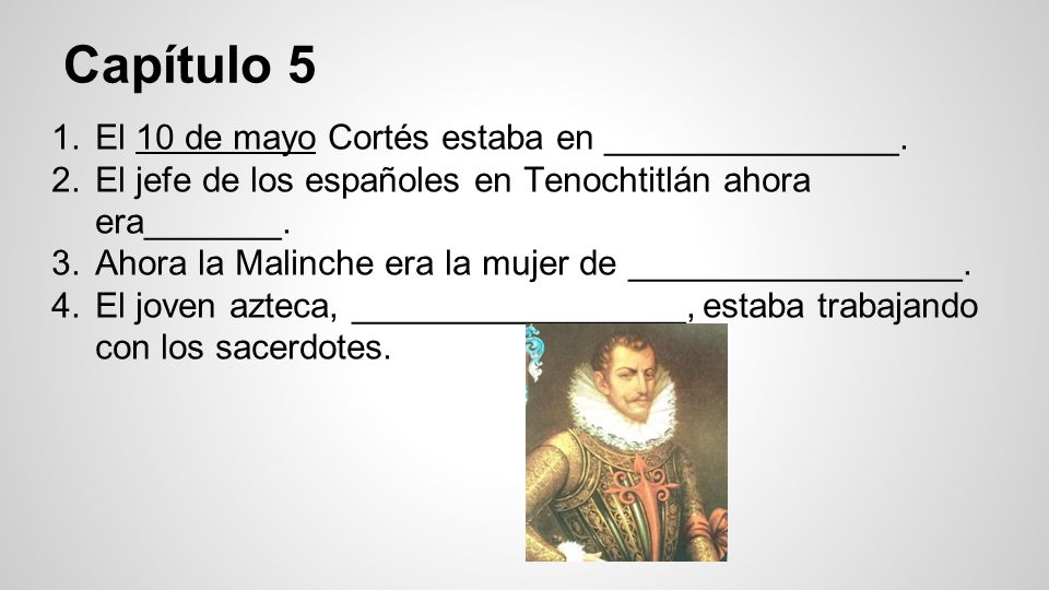 Capítulo 5 El 10 de mayo Cortés estaba en _______________.
