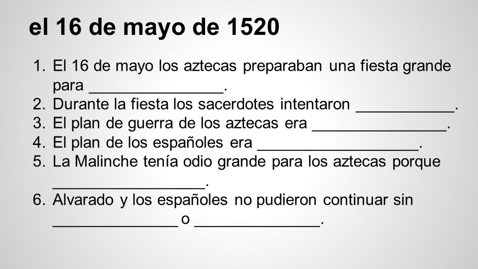 el 16 de mayo de 1520 El 16 de mayo los aztecas preparaban una fiesta grande para _______________.