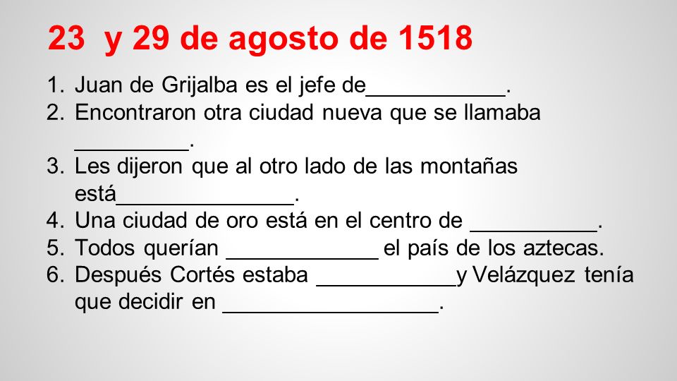 23 y 29 de agosto de 1518 Juan de Grijalba es el jefe de___________.