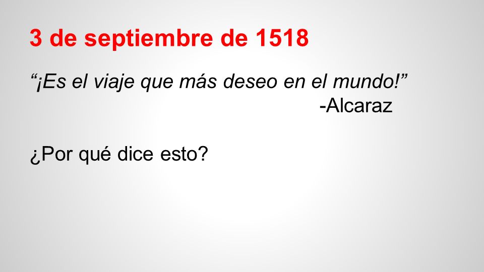 3 de septiembre de 1518 ¡Es el viaje que más deseo en el mundo!