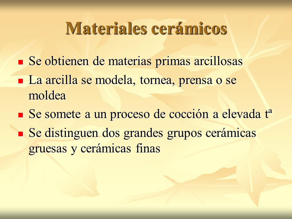 Materiales cerámicos Se obtienen de materias primas arcillosas