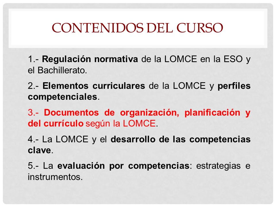 Contenidos del curso 1.- Regulación normativa de la LOMCE en la ESO y el Bachillerato.