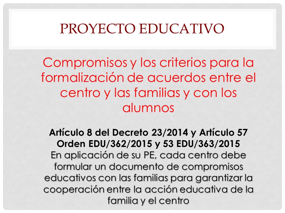 Proyecto Educativo Compromisos y los criterios para la formalización de acuerdos entre el centro y las familias y con los alumnos.