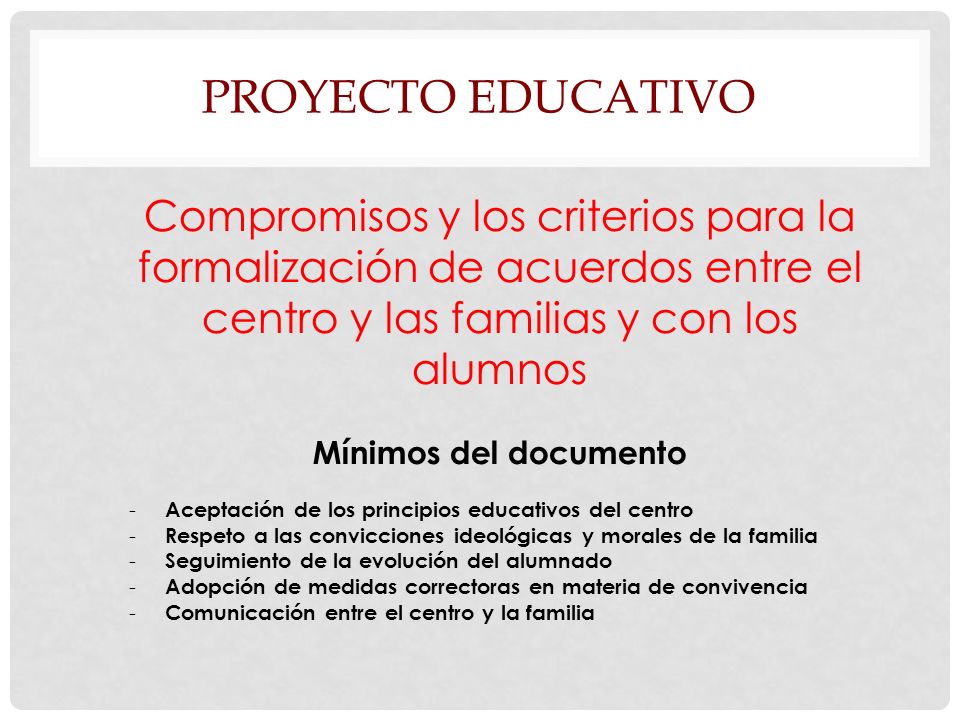 Proyecto Educativo Compromisos y los criterios para la formalización de acuerdos entre el centro y las familias y con los alumnos.
