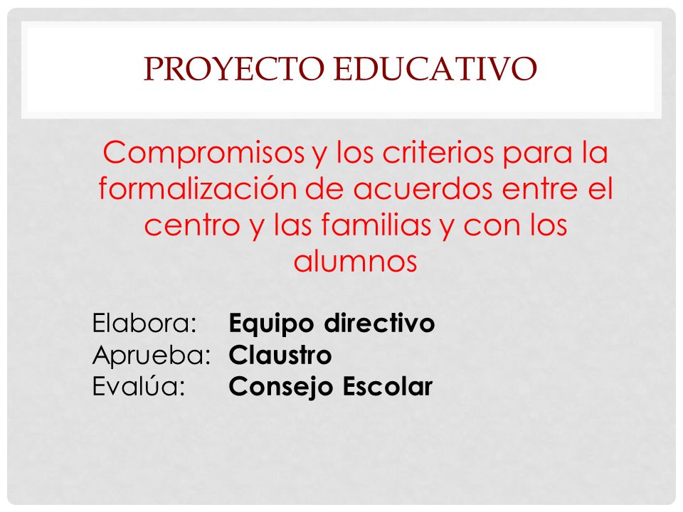 Proyecto Educativo Compromisos y los criterios para la formalización de acuerdos entre el centro y las familias y con los alumnos.