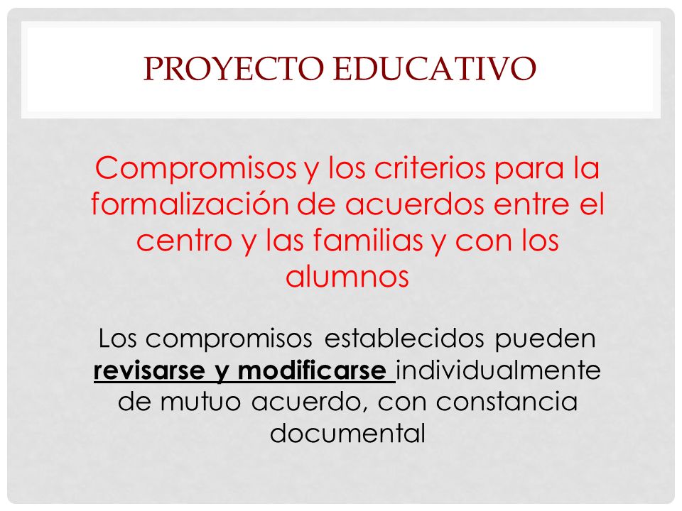 Proyecto Educativo Compromisos y los criterios para la formalización de acuerdos entre el centro y las familias y con los alumnos.