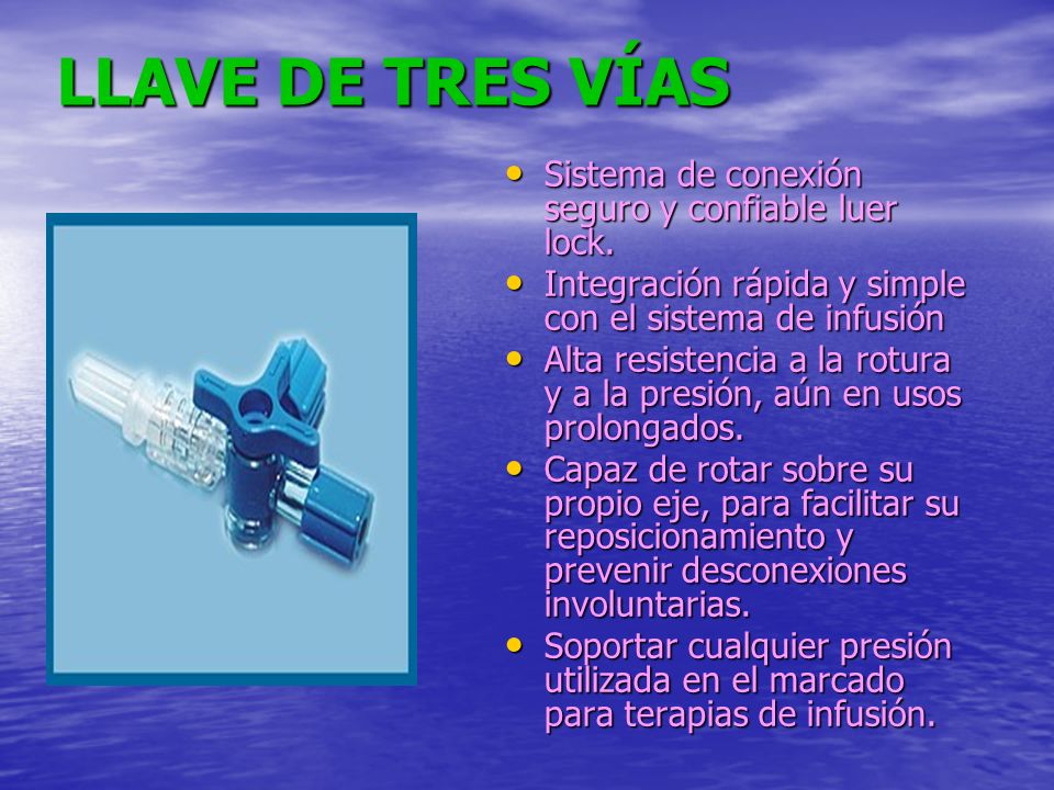 LLAVE DE TRES VÍAS Sistema de conexión seguro y confiable luer lock.