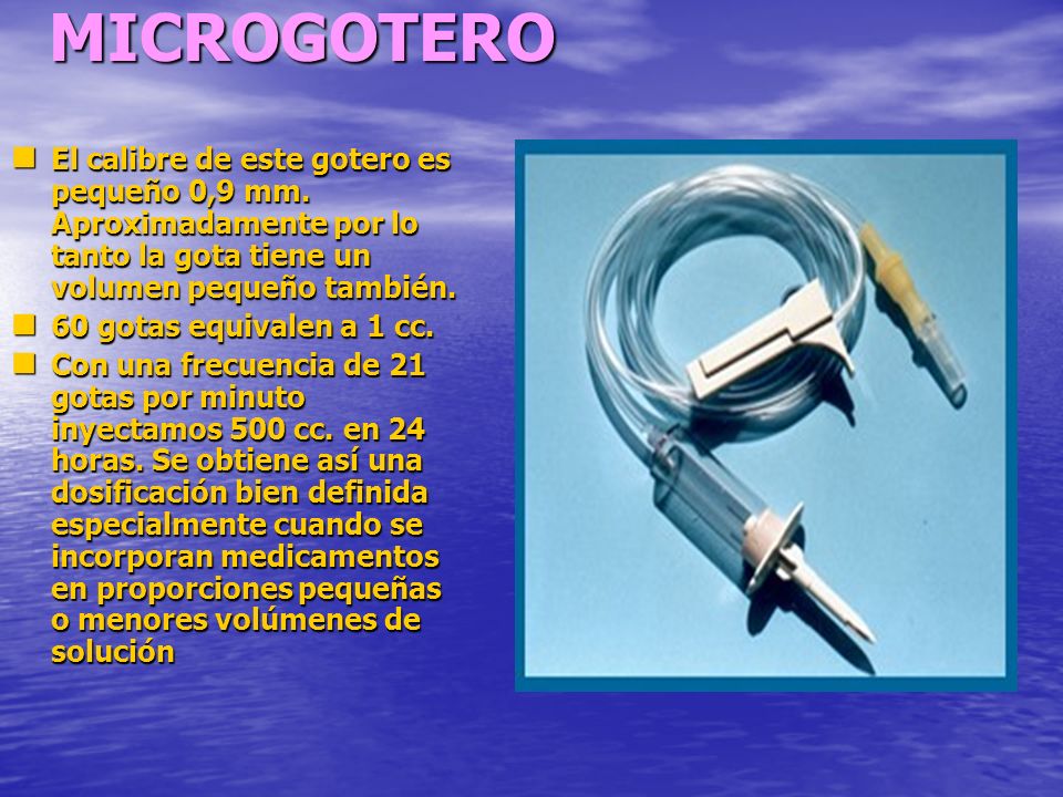 MICROGOTERO El calibre de este gotero es pequeño 0,9 mm. Aproximadamente por lo tanto la gota tiene un volumen pequeño también.