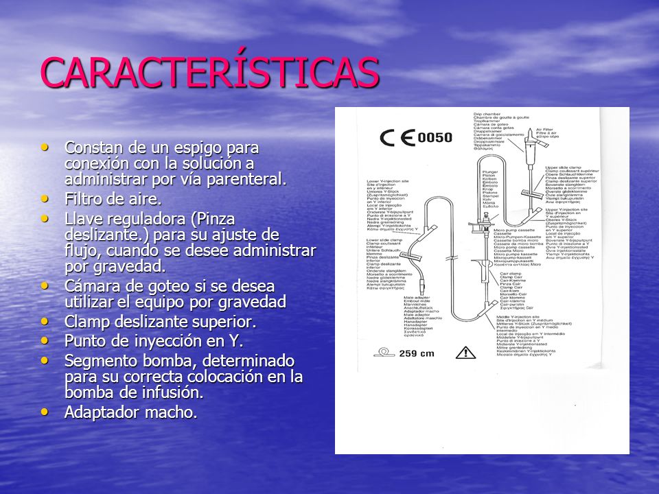 CARACTERÍSTICAS Constan de un espigo para conexión con la solución a administrar por vía parenteral.