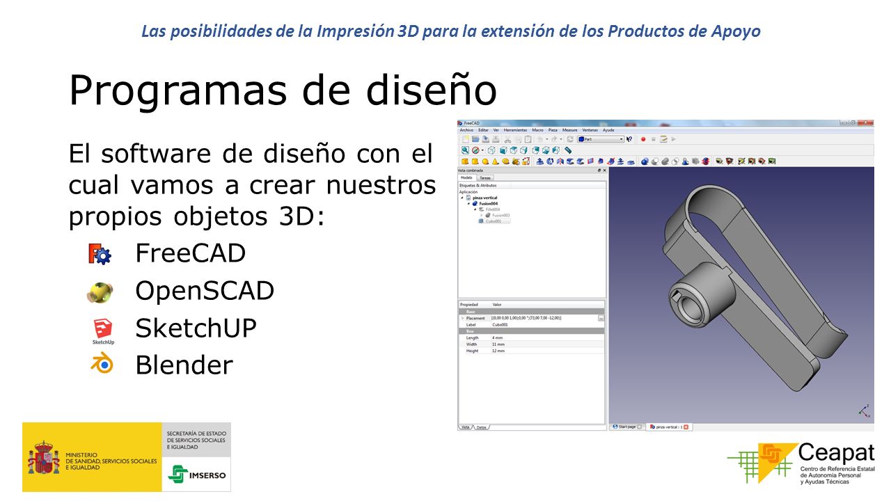 Programas de diseño El software de diseño con el cual vamos a crear nuestros propios objetos 3D: FreeCAD OpenSCAD SketchUP Blender