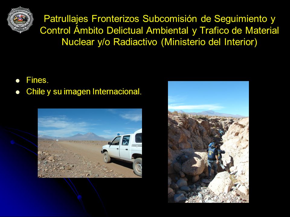 Patrullajes Fronterizos Subcomisión de Seguimiento y Control Ámbito Delictual Ambiental y Trafico de Material Nuclear y/o Radiactivo (Ministerio del Interior)