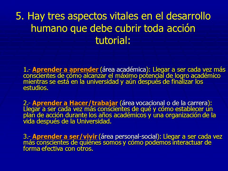 5. Hay tres aspectos vitales en el desarrollo humano que debe cubrir toda acción tutorial: