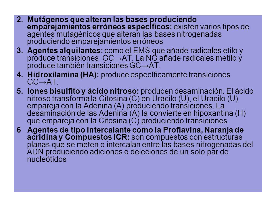 2. Mutágenos que alteran las bases produciendo emparejamientos erróneos específicos: existen varios tipos de agentes mutagénicos que alteran las bases nitrogenadas produciendo emparejamientos erróneos