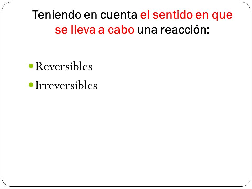 Teniendo en cuenta el sentido en que se lleva a cabo una reacción: