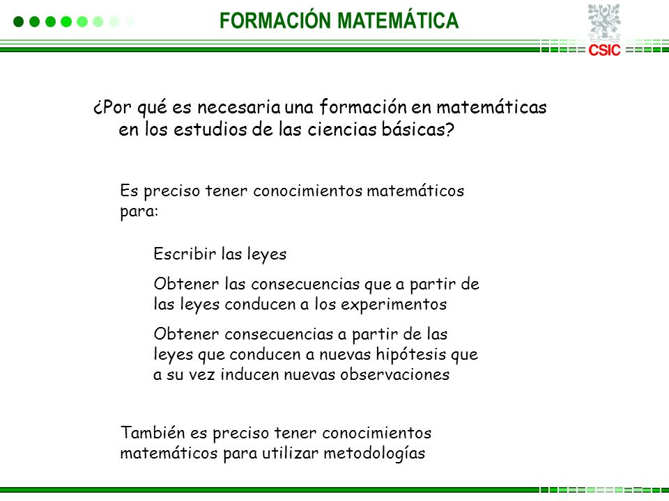 FORMACIÓN MATEMÁTICA ¿Por qué es necesaria una formación en matemáticas en los estudios de las ciencias básicas