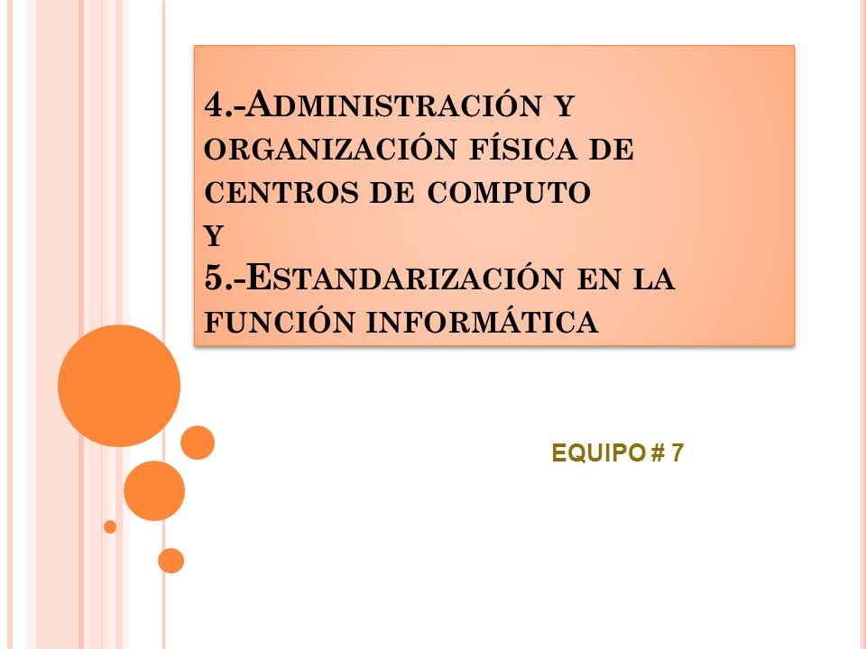 4. -Administración y organización física de centros de computo y 5