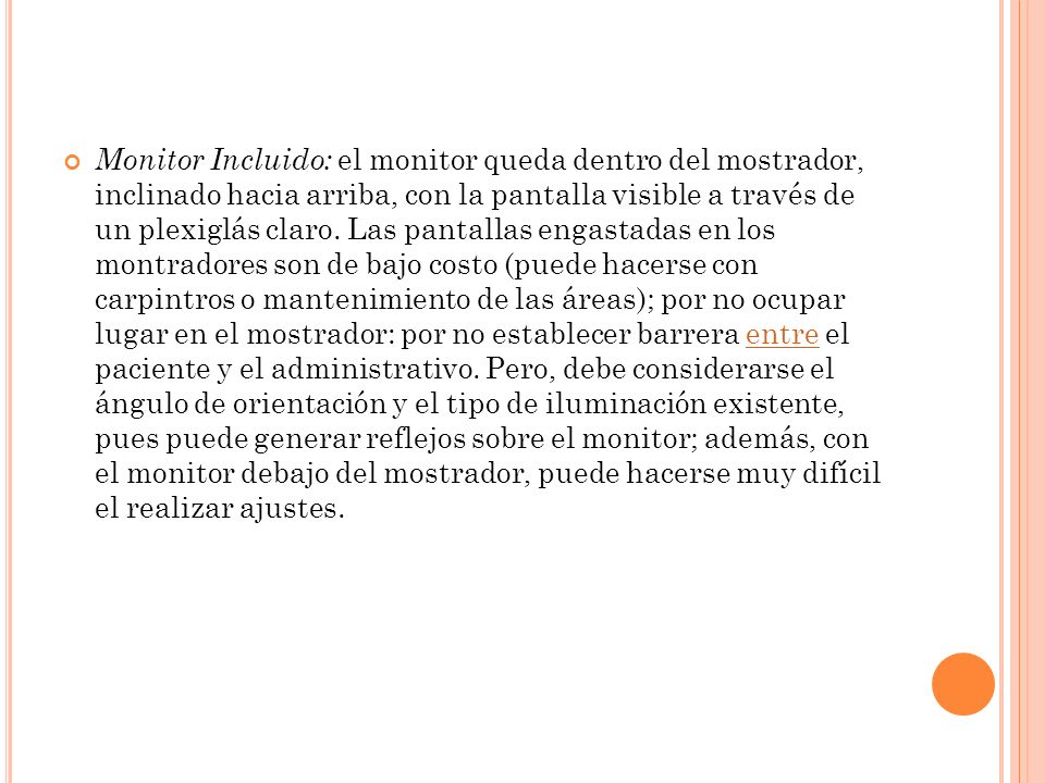 Monitor Incluido: el monitor queda dentro del mostrador, inclinado hacia arriba, con la pantalla visible a través de un plexiglás claro.