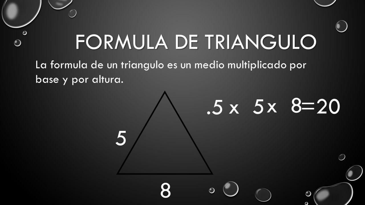 8 5 x 5 .5 x 8 =20 Formula de Triangulo