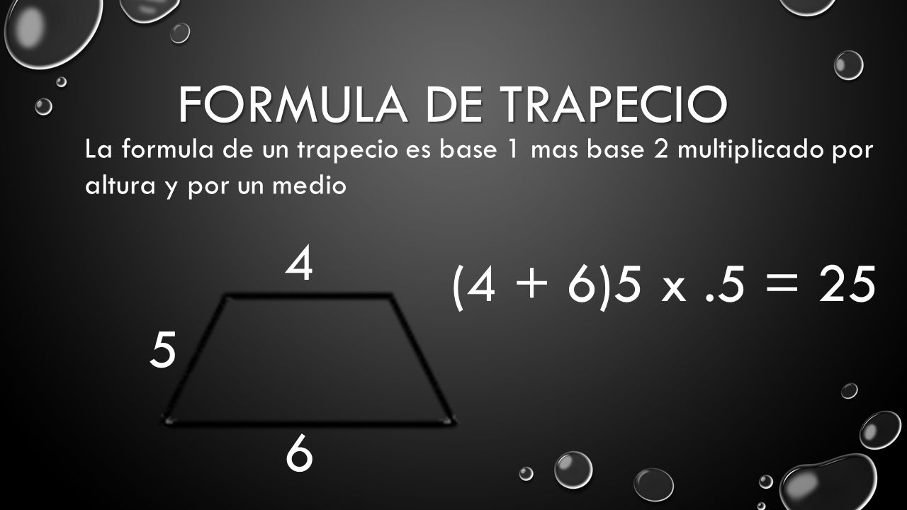 Formula de Trapecio 4 (4 + 6)5 x .5 =