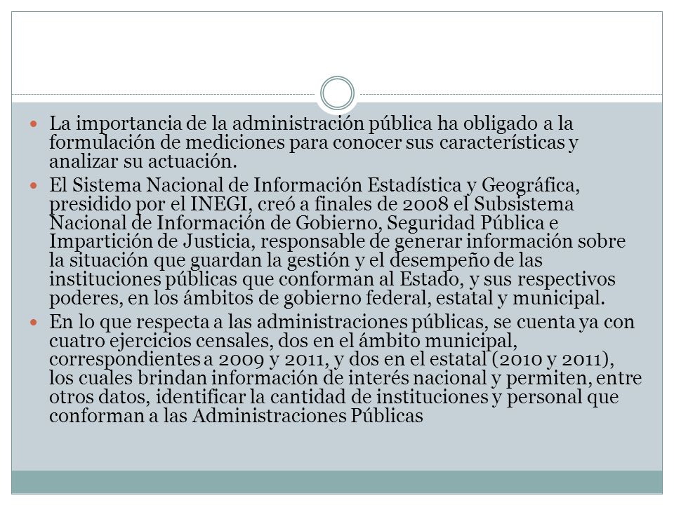 La importancia de la administración pública ha obligado a la formulación de mediciones para conocer sus características y analizar su actuación.