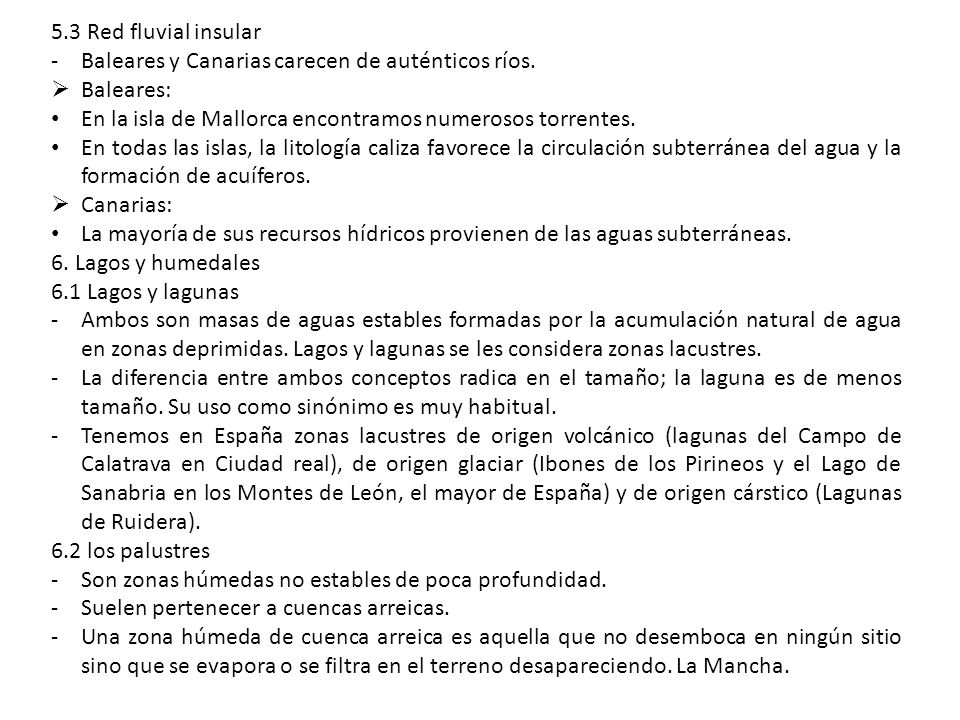 5.3 Red fluvial insular Baleares y Canarias carecen de auténticos ríos. Baleares: En la isla de Mallorca encontramos numerosos torrentes.