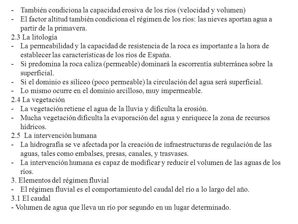 También condiciona la capacidad erosiva de los ríos (velocidad y volumen)