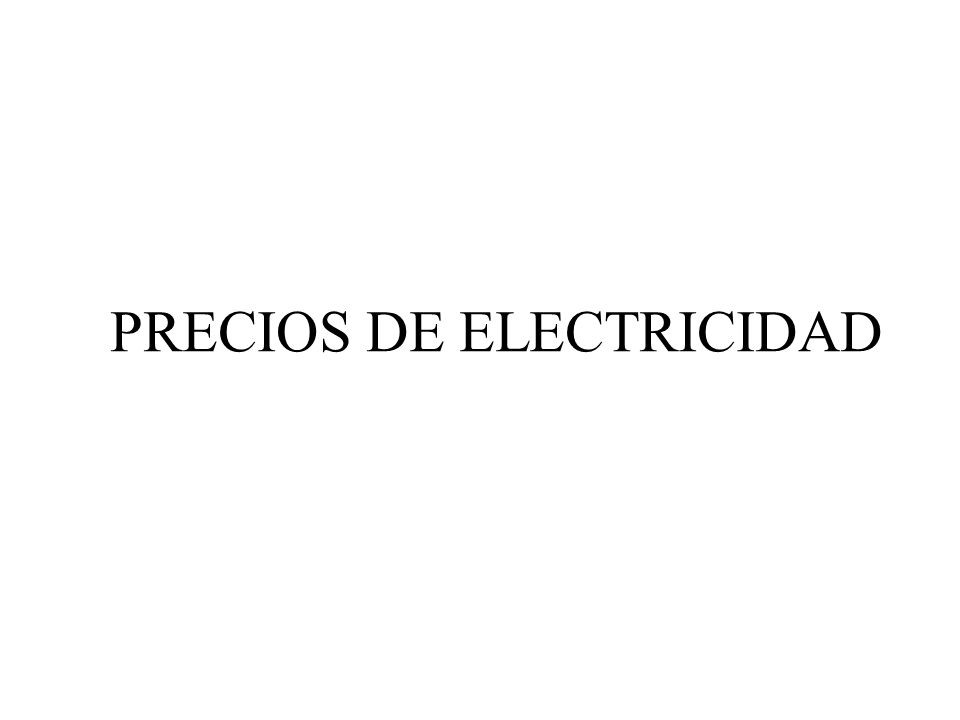 PRECIOS DE ELECTRICIDAD